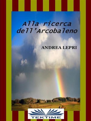 cover image of Alla Ricerca Dell'Arcobaleno